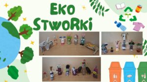 Prace plastyczne „Eko Stworki” wykonane z materiałów do recyklingu.