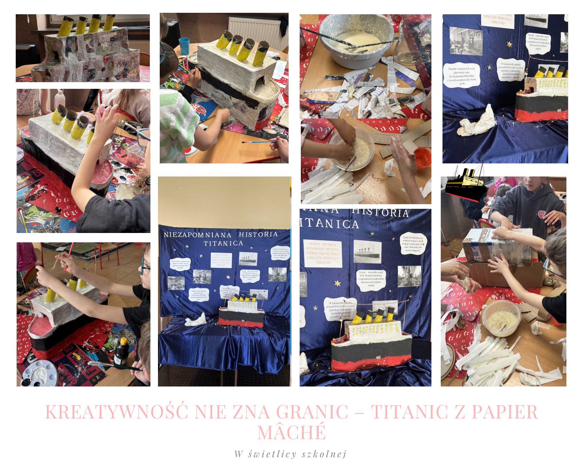 Kolaż zdjęć z zajęć plastycznych w świetlicy szkolnej przedstawiający tworzenie modelu Titanica z papier mâché – od przygotowania materiałów i oklejania konstrukcji po malowanie i prezentację gotowej pracy inspirowanej historią statku.