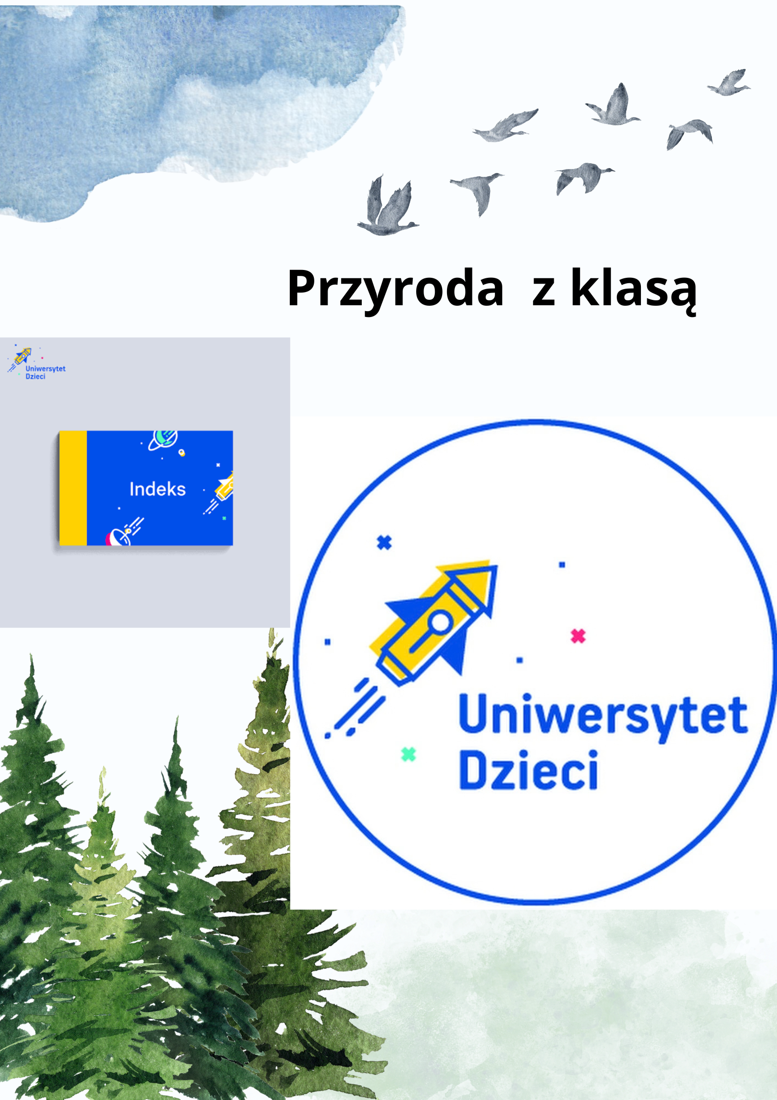 Grafika promująca projekt „Przygoda z klasą” w ramach Uniwersytetu Dzieci. Na ilustracji znajdują się logo programu, indeks uczestnika oraz motywy przyrodnicze: drzewa iglaste, ptaki i akwarelowe pejzaże.